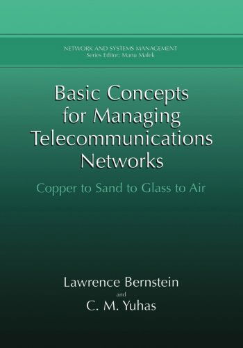 Cover for Lawrence Bernstein · Basic Concepts for Managing Telecommunications Networks: Copper to Sand to Glass to Air - Network and Systems Management (Paperback Book) [Softcover reprint of the original 1st ed. 2002 edition] (2013)