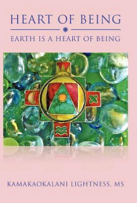 Cover for Kamakaokalani Lightness Ms · Heart of Being: Earth is a Heart of Being (Hardcover Book) (2012)