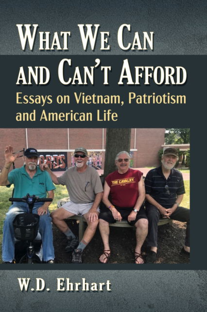 Cover for W.D. Ehrhart · What We Can and Can't Afford: Essays on Vietnam, Patriotism and American Life (Paperback Book) (2024)