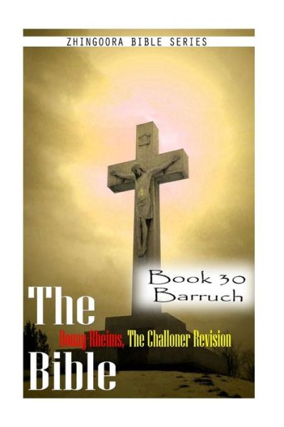 Cover for Zhingoora Bible Series · The Bible Douay-rheims, the Challoner Revision- Book 30 Barruch (Paperback Book) (2012)