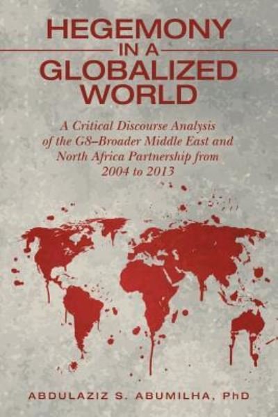 Cover for Phd Abdulaziz S Abumilha · Hegemony in a Globalized World (Paperback Bog) (2018)