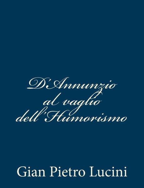 Cover for Gian Pietro Lucini · D'annunzio Al Vaglio Dell'humorismo (Paperback Book) (2012)