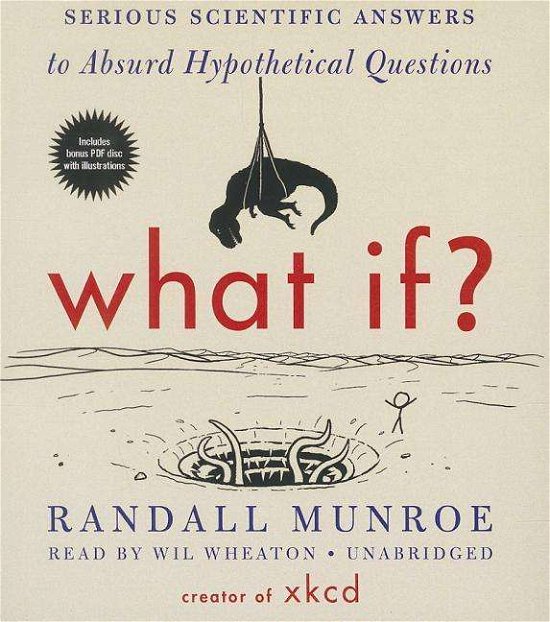 Cover for Randall Munroe · What If? Serious Scientific Answers to Absurd Hypothetical Questions (Hörbuch (CD)) [Unabridged edition] (2014)