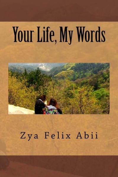 Cover for Zya Felix Abii · Your Life, My Words (Paperback Book) (2013)