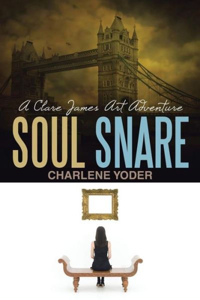 Cover for Charlene Yoder · Soul Snare: a Clare James Art Adventure (Paperback Book) (2014)