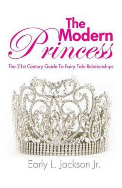 Cover for Early L Jackson Jr · The Modern Princess: the 21st Century Guide to Fairy Tale Relationships (Paperback Book) (2014)