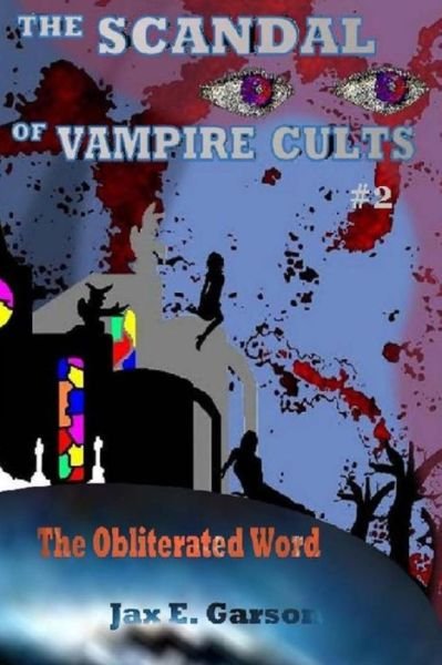 Cover for Jax E Garson · The Scandal of Vampire Cults: the Obliterated Word (Paperback Book) (2013)