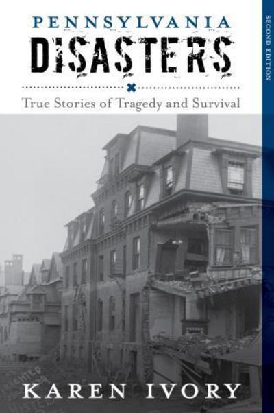 Cover for Karen Ivory · Pennsylvania Disasters: True Stories of Tragedy and Survival - Disasters Series (Paperback Book) [Second edition] (2015)