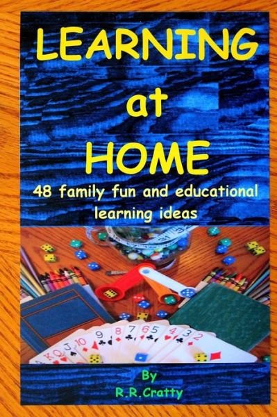 Cover for R R Cratty · Learning at Home: 48 Family Fun and Educational Learning Ideas (Taschenbuch) (2014)