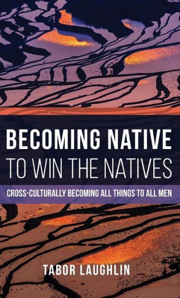 Cover for Tabor Laughlin · Becoming Native to Win the Natives (Hardcover Book) (2016)