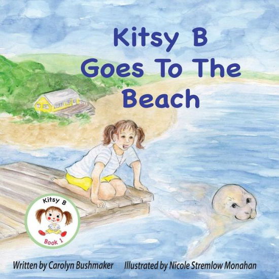 Cover for Carolyn Bushmaker · Kitsy B Goes to the Beach (Paperback Book) (2016)