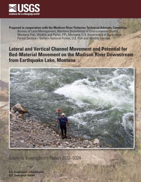 Cover for 5u.s. Department of the Interior · Lateral and Vertical Channel Movement and Potential for Bed-material Movement on the Madison River Downstream from Earthquake Lake, Montana (Paperback Bog) (2014)