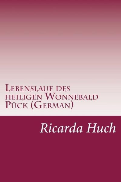 Cover for Ricarda Octavia Huch · Lebenslauf Des Heiligen Wonnebald Puck (German) (Paperback Book) (2014)