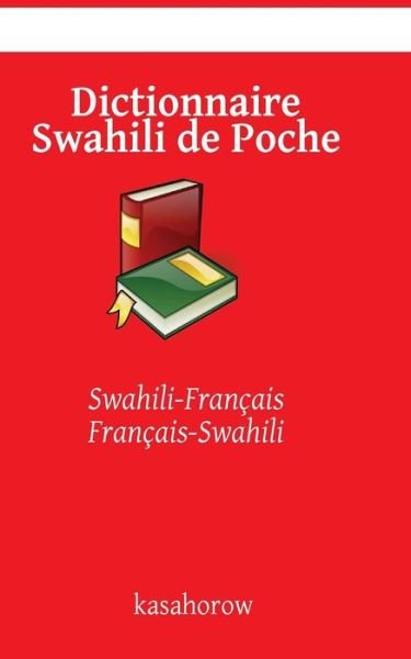 Cover for Swahili Kasahorow · Dictionnaire Swahili De Poche: Swahili-francais, Francais-swahili (Taschenbuch) (2014)
