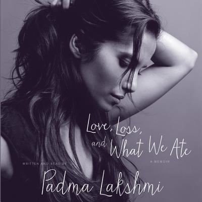 Cover for Padma Lakshmi · Love, Loss, and What We Ate Lib/E (CD) (2016)