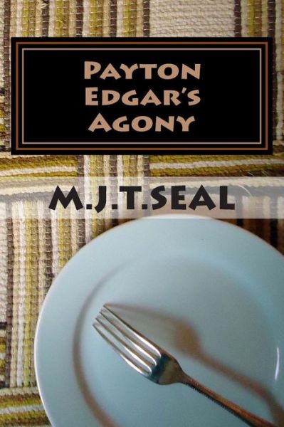 Cover for M J T Seal · Payton Edgar's Agony: Payton Edgar Mysteries Book 1 (Paperback Book) (2015)