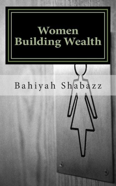 Cover for Bahiyah Shabazz · Women Building Wealth (Paperback Book) (2015)