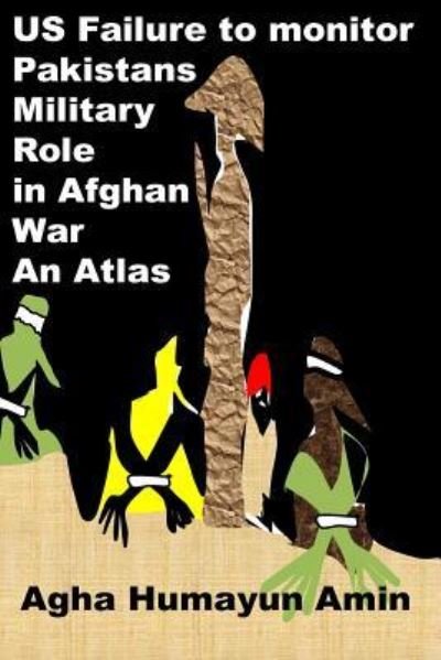 Cover for Agha Humayun Amin · US Failure to monitor Pakistans Military Role in Afghan War (Pocketbok) (2015)