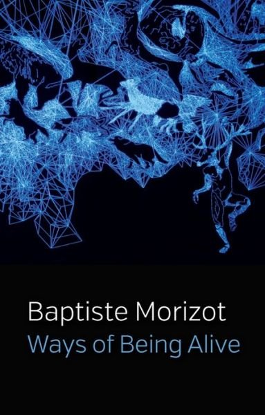 Cover for Baptiste Morizot · Ways of Being Alive (Hardcover bog) (2022)