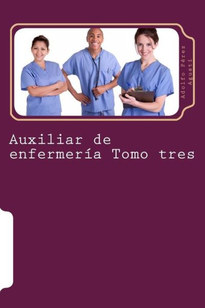 Cover for Adolfo Perez Agusti · Auxiliar De Enfermeria Tomo Tres: Curso Formativo (Paperback Book) (2015)