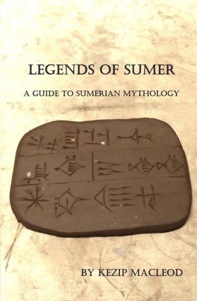 Cover for Kezip MacLeod · Legends of Sumer (Paperback Book) (2016)