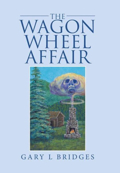 Cover for Gary L Bridges · The Wagon Wheel Affair (Hardcover Book) (2016)
