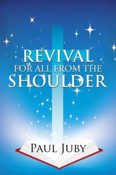 Cover for Paul Juby · Revival for All from the Shoulder (Pocketbok) (2016)