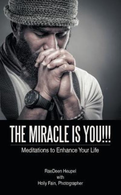 Cover for Raedeen Heupel · The Miracle Is You!!! (Paperback Book) (2016)