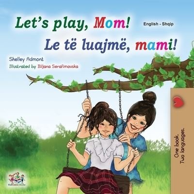 Cover for Shelley Admont · Let's play, Mom! (English Albanian Bilingual Book for Kids) (Paperback Bog) (2021)