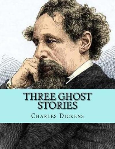 Three Ghost Stories - Charles Dickens - Boeken - Createspace Independent Publishing Platf - 9781530758203 - 29 maart 2016