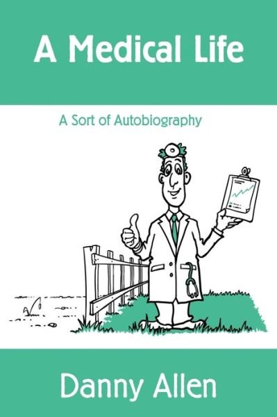 Cover for Danny Allen · A Medical Life (Pocketbok) (2016)