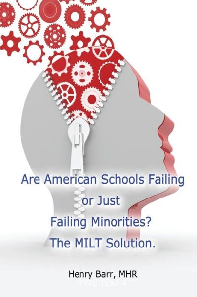 Cover for Mr Henry Barr Mhr · Are American Schools Failing or Just Failing Minorities? the Milt Solution. (Paperback Book) (2016)