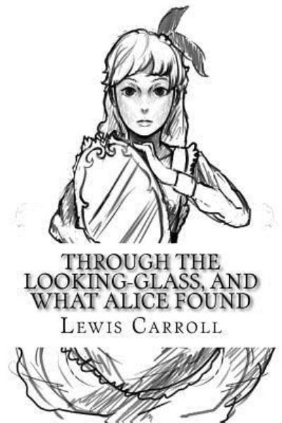 Through the Looking-Glass, and What Alice Found - Lewis Carroll - Libros - Createspace Independent Publishing Platf - 9781534875203 - 24 de junio de 2016