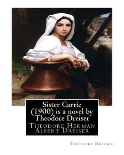 Cover for Deceased Theodore Dreiser · Sister Carrie (1900) is a novel by Theodore Dreiser (Pocketbok) (2016)