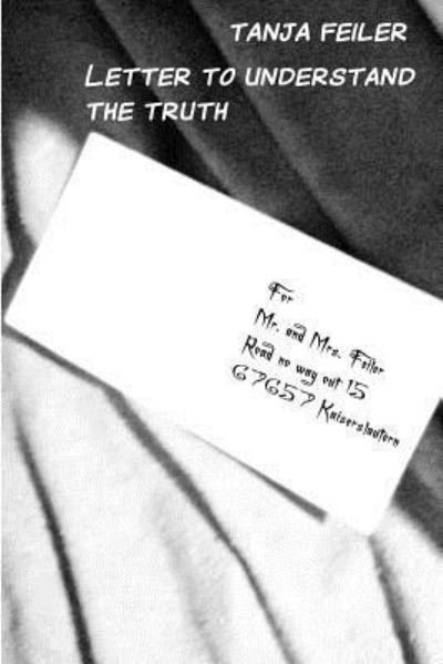 Cover for Tanja Feiler F · Letter to Understand the Truth (Paperback Book) (2016)