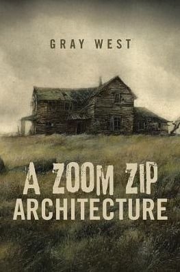 Cover for Gray West · A Zoom Zip Architecture (Paperback Book) (2018)