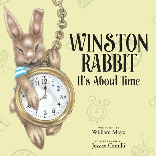 Winston Rabbit: It's About Time - William Mayo - Books - BookBaby - 9781543967203 - July 1, 2019