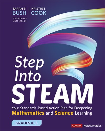 Cover for Bush, Sarah B. (University of Central Florida, Orlando, FL, USA) · Step Into STEAM, Grades K-5: Your Standards-Based Action Plan for Deepening Mathematics and Science Learning (Pocketbok) (2019)