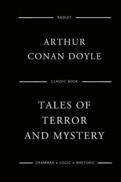 Tales Of Terror And Mystery - Sir Arthur Conan Doyle - Books - Createspace Independent Publishing Platf - 9781544791203 - March 20, 2017