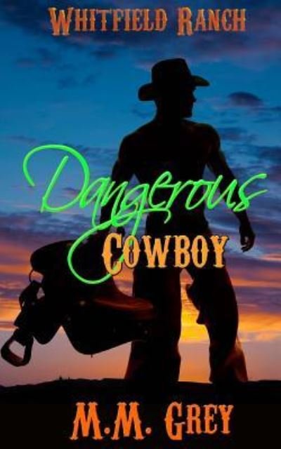 Dangerous Cowboy - M M Grey - Libros - Createspace Independent Publishing Platf - 9781548074203 - 12 de junio de 2017
