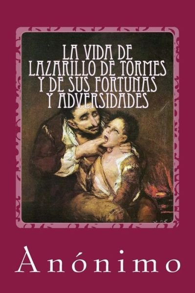 Cover for Anonimo · La vida de Lazarillo de Tormes y de sus fortunas y adversidades (Paperback Book) (2017)