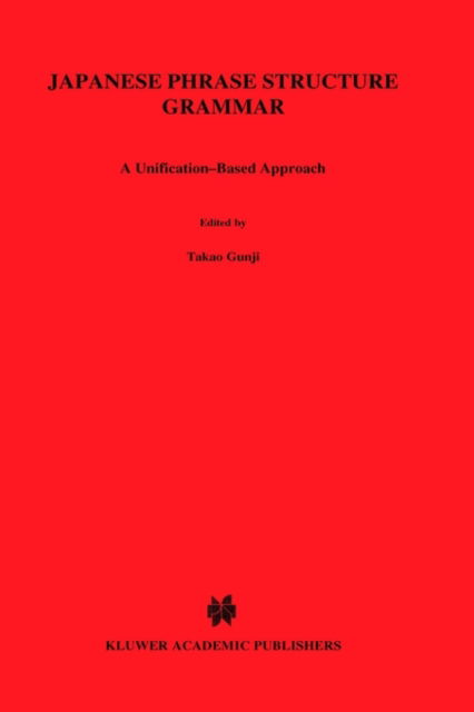 Cover for T. Gunji · Japanese Phrase Structure Grammar: A Unification-based Approach - Studies in Natural Language and Linguistic Theory (Hardcover Book) [1987 edition] (1987)