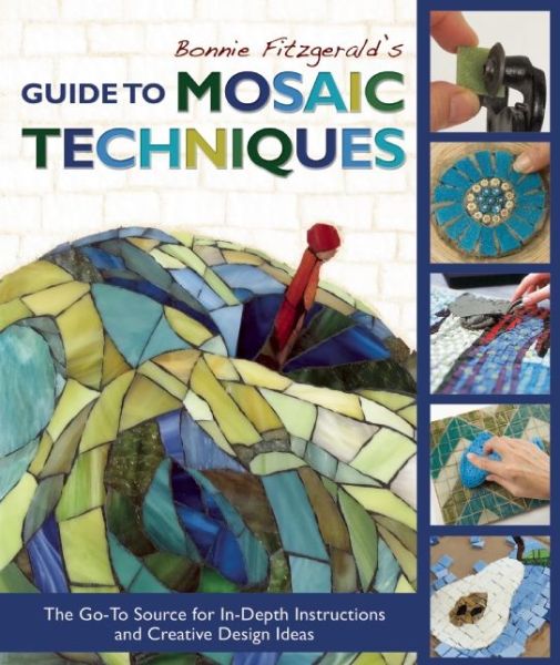 Cover for Bonnie Fitzgerald · Bonnie Fitzgerald's Guide to Mosaic Techniques: the Go-to Source for In-depth Instructions and Creative Design Ideas (Paperback Book) (2015)