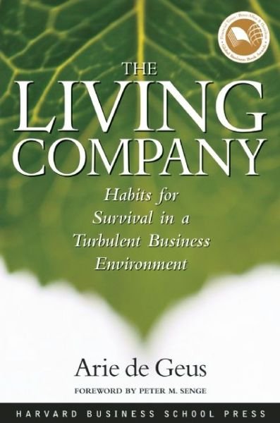 Cover for Arie De Geus · The Living Company: Habits for Survival in a Turbulent Business Environment (Paperback Book) (2002)