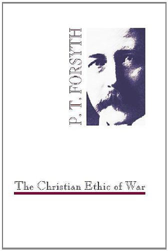 Cover for P.t. Forsyth · The Christian Ethic of War (Paperback Book) (1999)