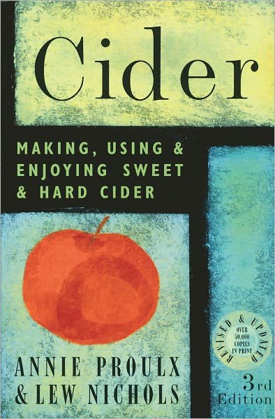 Cover for Annie Proulx · Cider: Making, Using &amp; Enjoying Sweet &amp; Hard Cider, 3rd Edition (Pocketbok) [3rd edition] (2003)