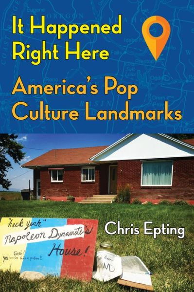 Cover for Chris Epting · It Happened Right Here!: America's Pop Culture Landmarks (Paperback Book) (2023)