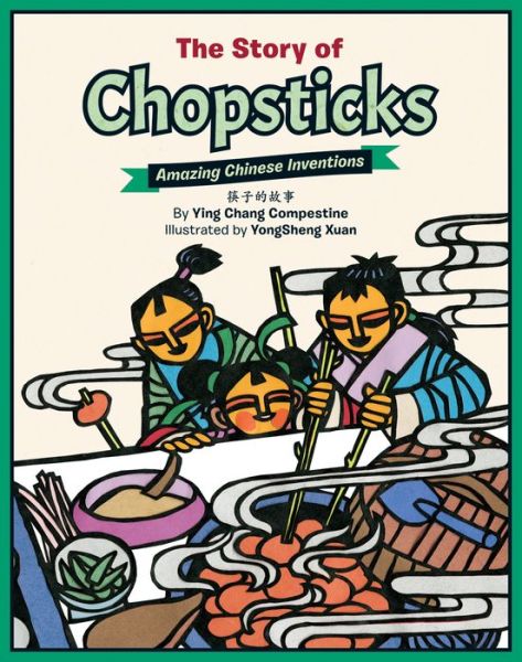 Cover for Ying Chang Compestine · The Story of Chopsticks: Amazing Chinese Inventions - Amazing Chinese Inventions (Inbunden Bok) [Bilingual edition] (2016)