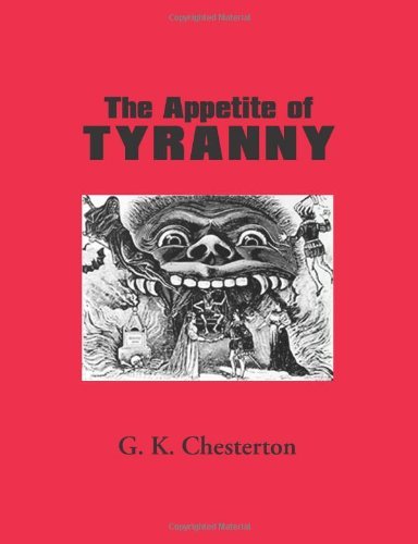 Cover for G. K. Chesterton · The Appetite of Tyranny (Paperback Book) (2008)