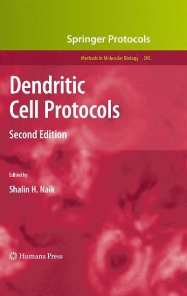 Cover for Shalin H Naik · Dendritic Cell Protocols - Methods in Molecular Biology (Hardcover Book) [2nd ed. 2010 edition] (2009)